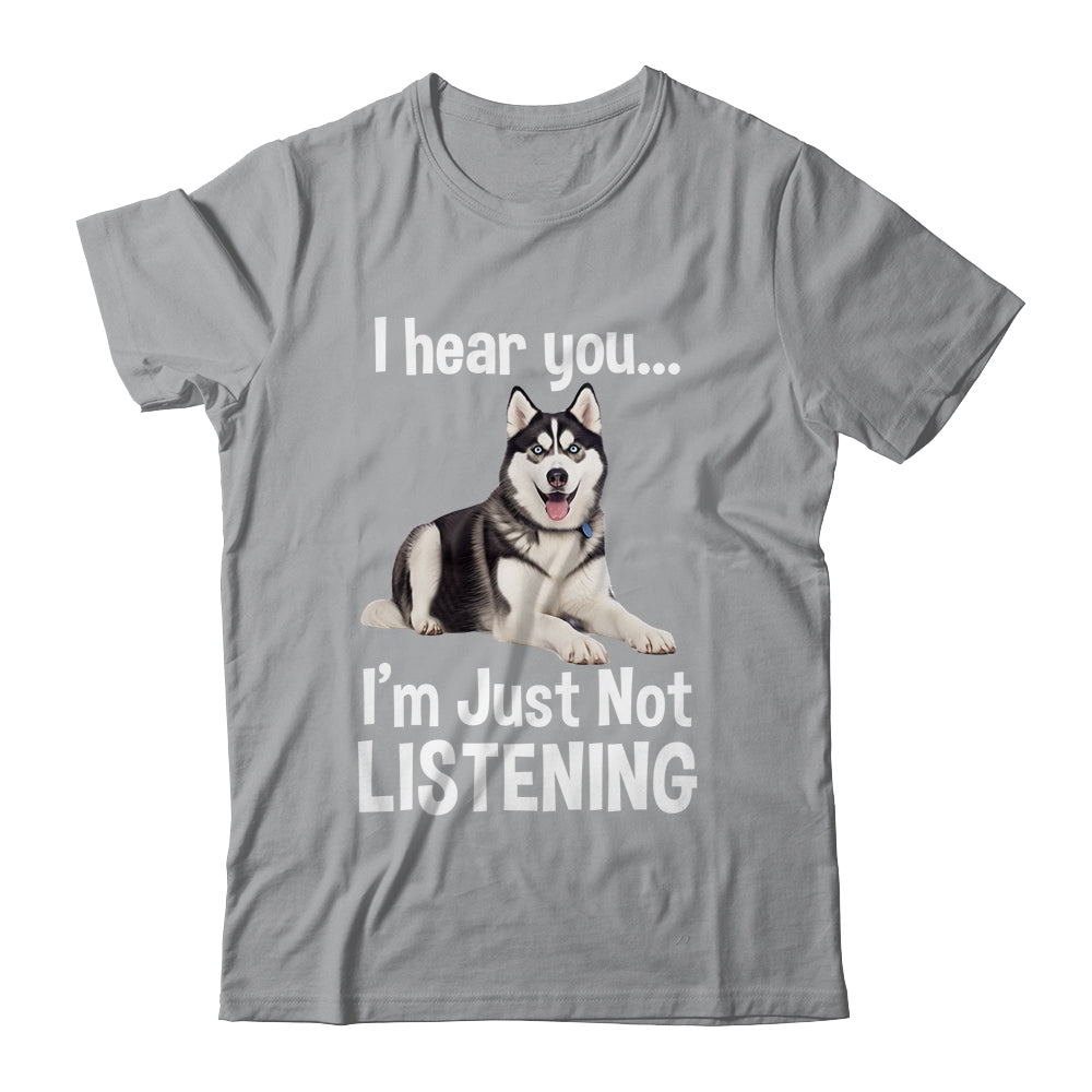 Funny Siberian Husky Lover Art For Men Women Kids I Hear You Shirt & Tank Top | siriusteestore