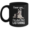 Funny Siberian Husky Lover Art For Men Women Kids I Hear You Mug | siriusteestore
