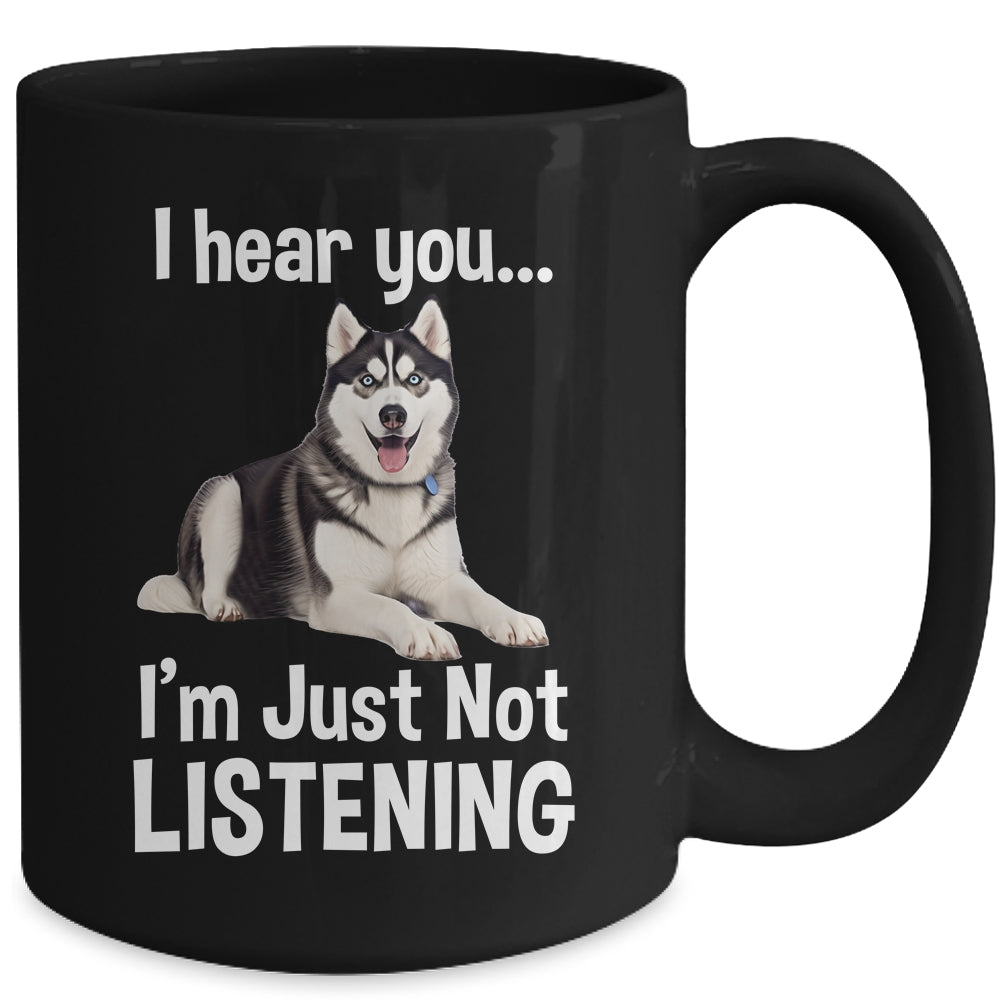 Funny Siberian Husky Lover Art For Men Women Kids I Hear You Mug | siriusteestore
