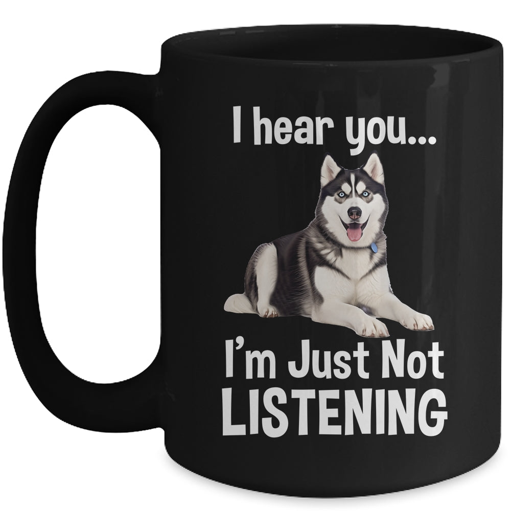 Funny Siberian Husky Lover Art For Men Women Kids I Hear You Mug | siriusteestore