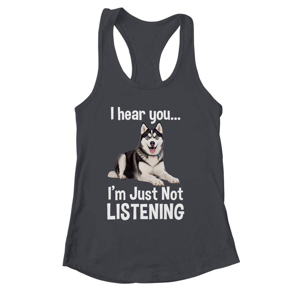Funny Siberian Husky Lover Art For Men Women Kids I Hear You Shirt & Tank Top | siriusteestore