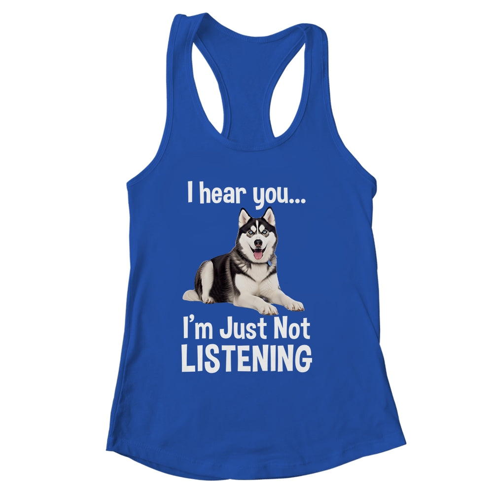 Funny Siberian Husky Lover Art For Men Women Kids I Hear You Shirt & Tank Top | siriusteestore