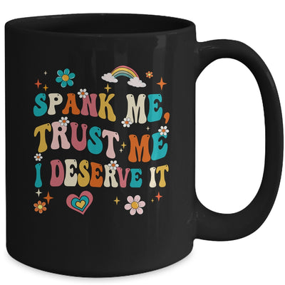 Funny Spank Me Trust Me I Deserve It Sarcastic Adult Groovy Mug | siriusteestore