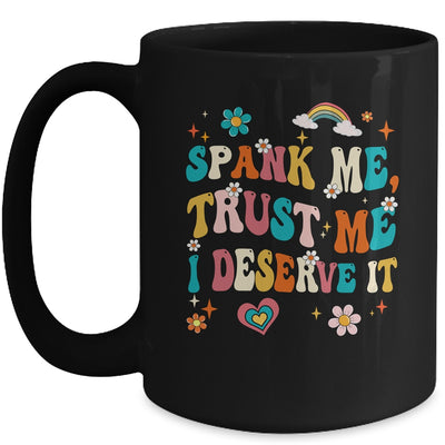 Funny Spank Me Trust Me I Deserve It Sarcastic Adult Groovy Mug | siriusteestore