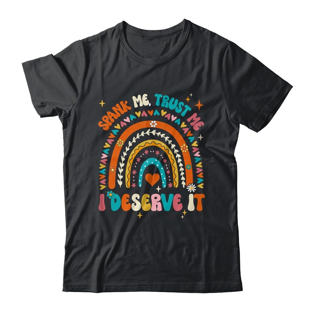 Funny Spank Me Trust Me I Deserve It Sarcastic Adult Humor Shirt & Tank Top | siriusteestore