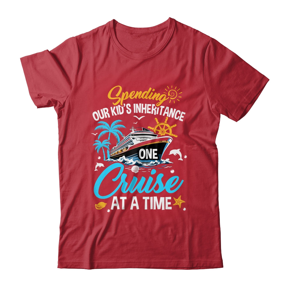 Funny Spending Our Kid's Inheritance One Cruise At A Time Shirt & Tank Top | siriusteestore