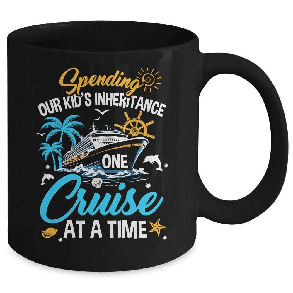 Funny Spending Our Kid's Inheritance One Cruise At A Time Mug | siriusteestore