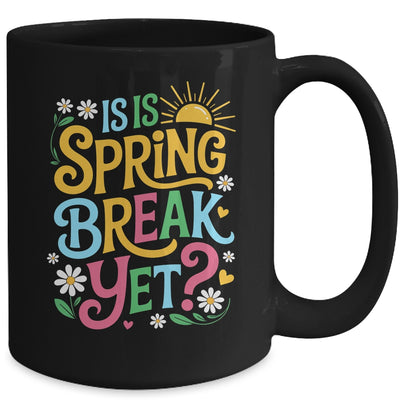 Funny Spring Break Teacher Vacation Is It Spring Break Yet Mug | siriusteestore