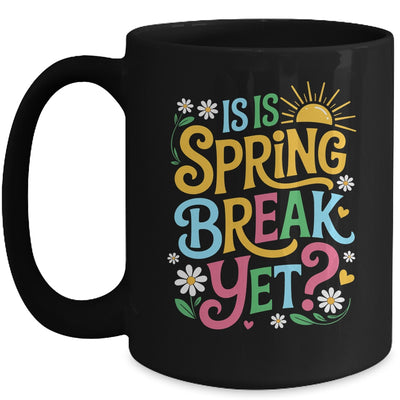 Funny Spring Break Teacher Vacation Is It Spring Break Yet Mug | siriusteestore