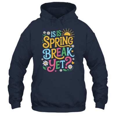 Funny Spring Break Teacher Vacation Is It Spring Break Yet Shirt & Tank Top | siriusteestore