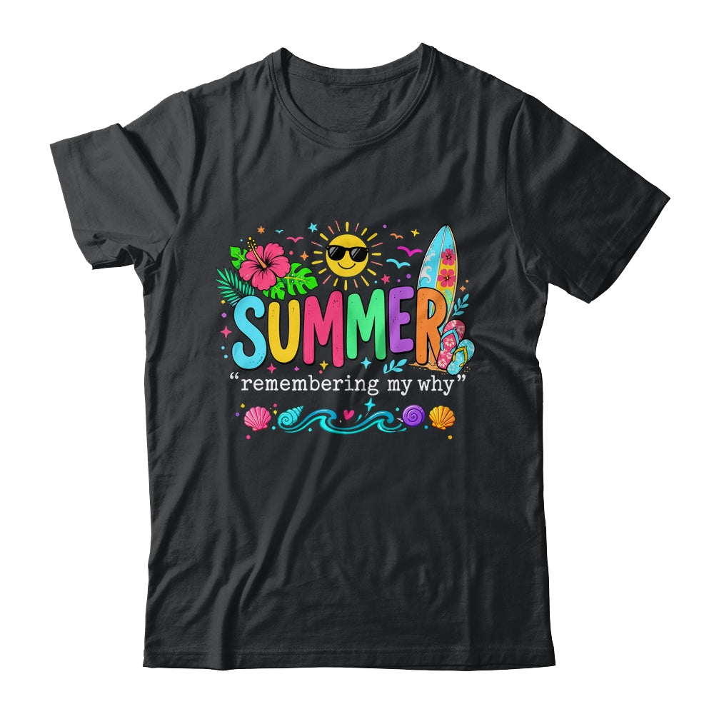 Funny Summer Remembering My Why Break Inspirational Vacation Shirt & Tank Top | siriusteestore