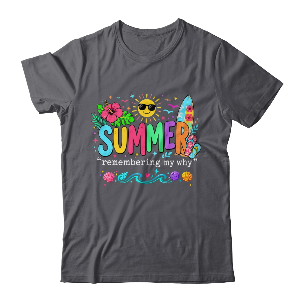 Funny Summer Remembering My Why Break Inspirational Vacation Shirt & Tank Top | siriusteestore