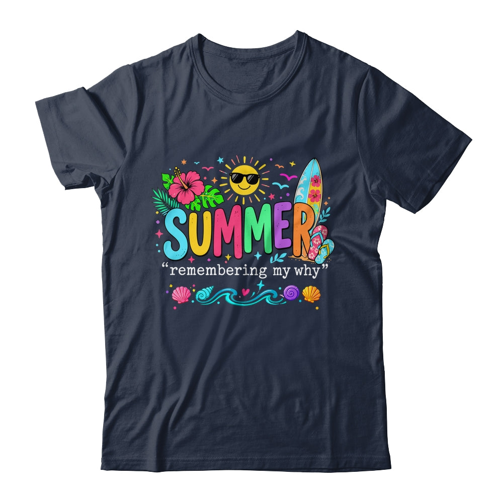 Funny Summer Remembering My Why Break Inspirational Vacation Shirt & Tank Top | siriusteestore
