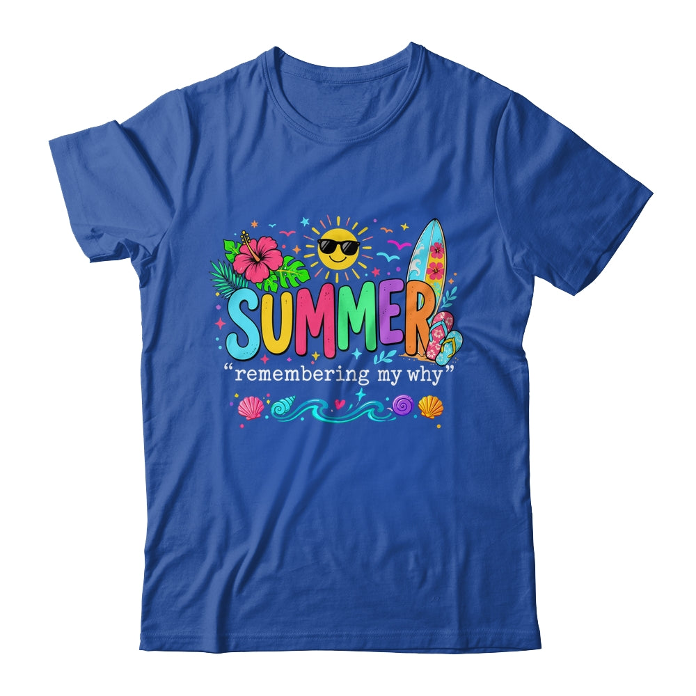 Funny Summer Remembering My Why Break Inspirational Vacation Shirt & Tank Top | siriusteestore