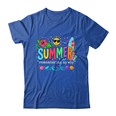 Funny Summer Remembering My Why Break Inspirational Vacation Shirt & Tank Top | siriusteestore