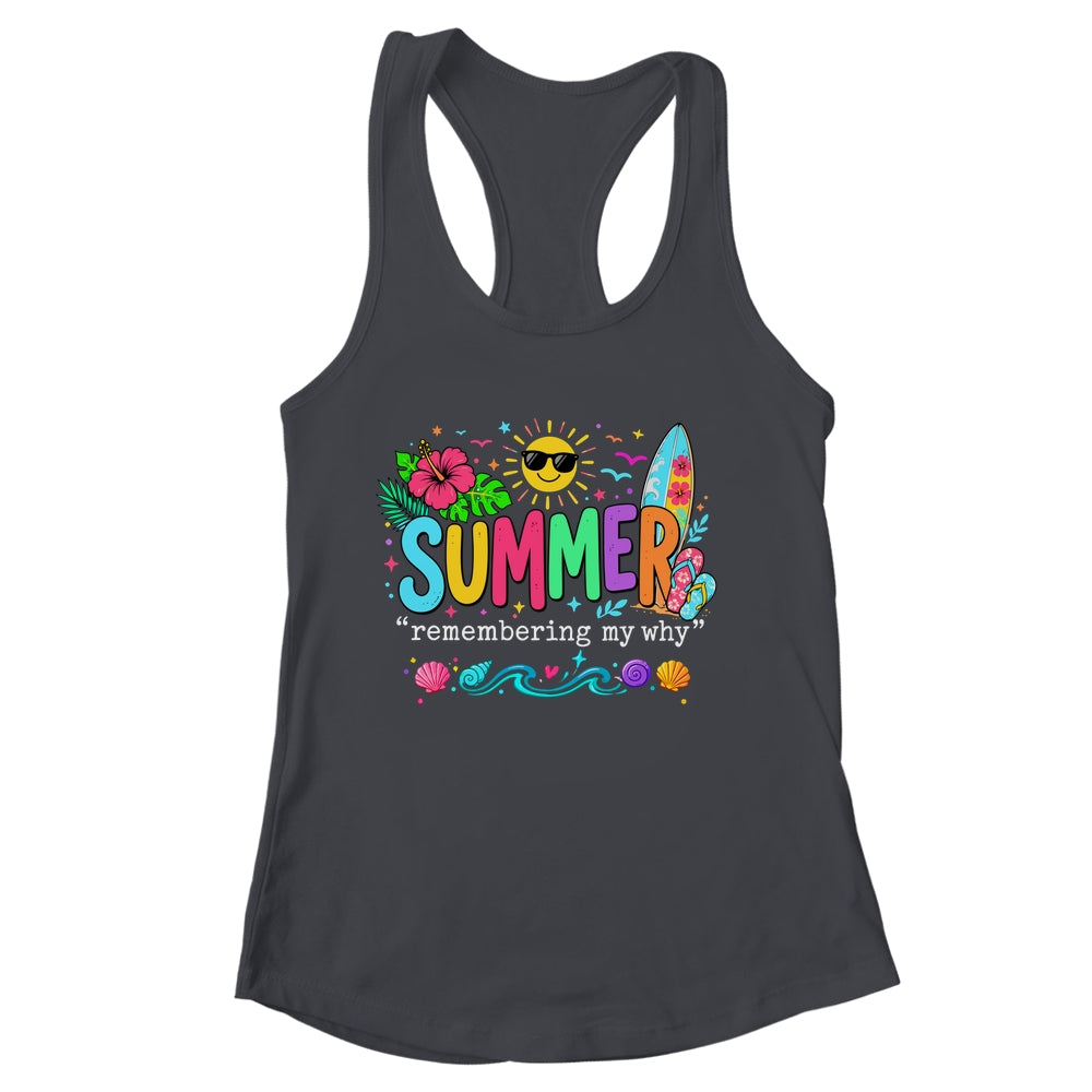 Funny Summer Remembering My Why Break Inspirational Vacation Shirt & Tank Top | siriusteestore