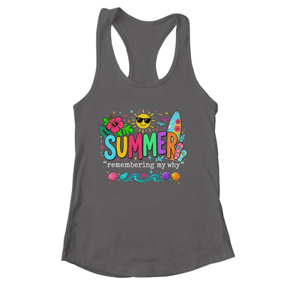 Funny Summer Remembering My Why Break Inspirational Vacation Shirt & Tank Top | siriusteestore