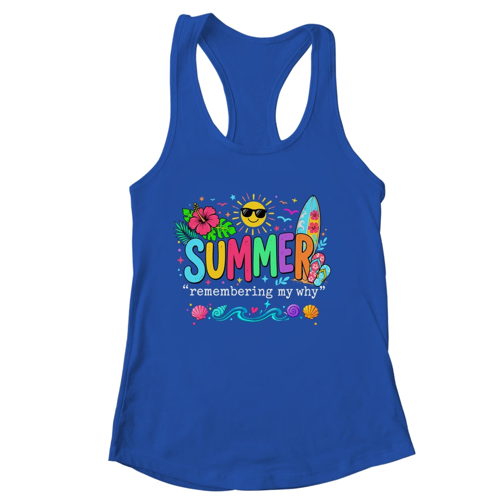 Funny Summer Remembering My Why Break Inspirational Vacation Shirt & Tank Top | siriusteestore