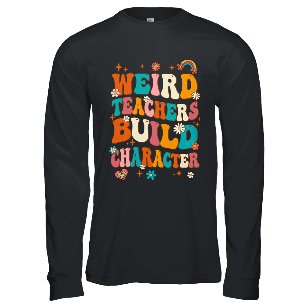 Funny Teacher Sayings Weird Teachers Build Character Women Shirt & Hoodie | siriusteestore