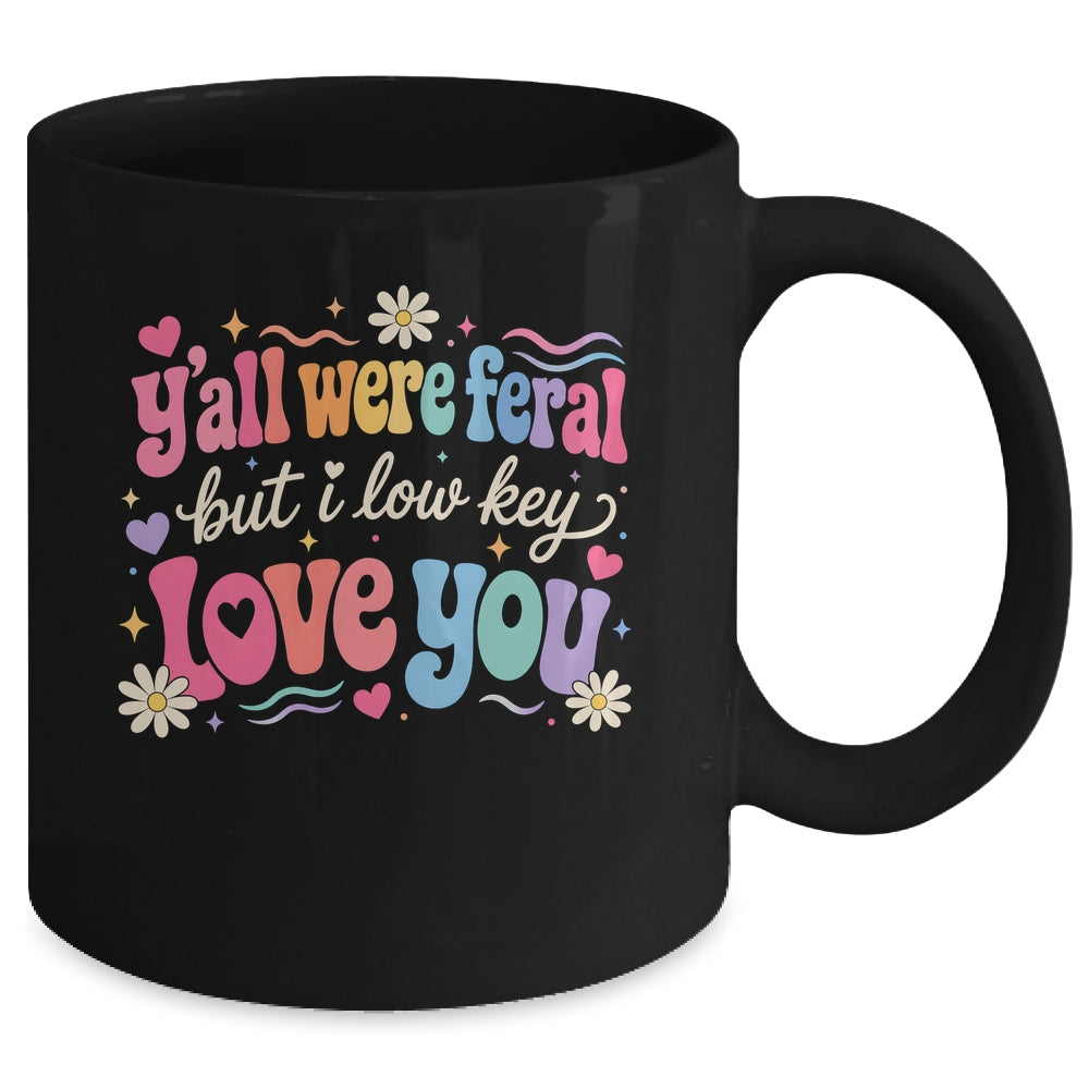 Funny Teacher Shirt Y'All Were Feral But I Lowkey Love You Mug | siriusteestore