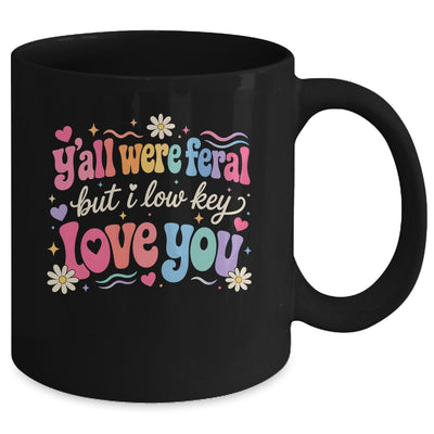 Funny Teacher Shirt Y'All Were Feral But I Lowkey Love You Mug | siriusteestore