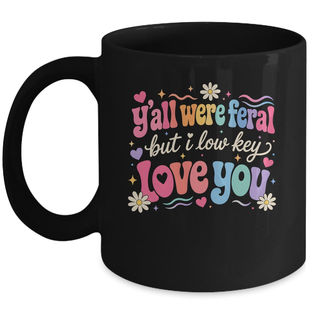 Funny Teacher Shirt Y'All Were Feral But I Lowkey Love You Mug | siriusteestore
