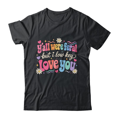 Funny Teacher Shirt Y'All Were Feral But I Lowkey Love You Shirt & Hoodie | siriusteestore