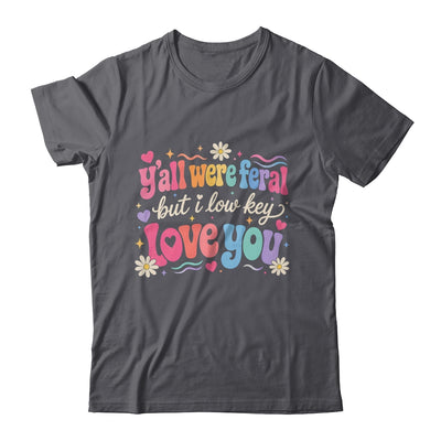 Funny Teacher Shirt Y'All Were Feral But I Lowkey Love You Shirt & Hoodie | siriusteestore