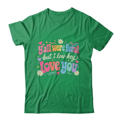 Funny Teacher Shirt Y'All Were Feral But I Lowkey Love You Shirt & Hoodie | siriusteestore