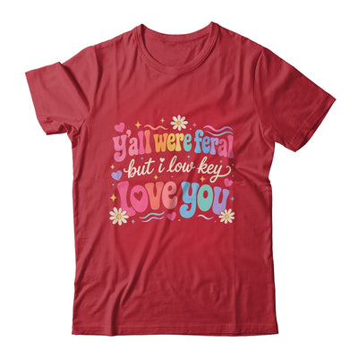 Funny Teacher Shirt Y'All Were Feral But I Lowkey Love You Shirt & Hoodie | siriusteestore