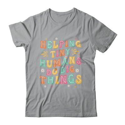 Funny Teachers Parents Helping Tiny Humans Do Big Things Shirt & Hoodie | siriusteestore