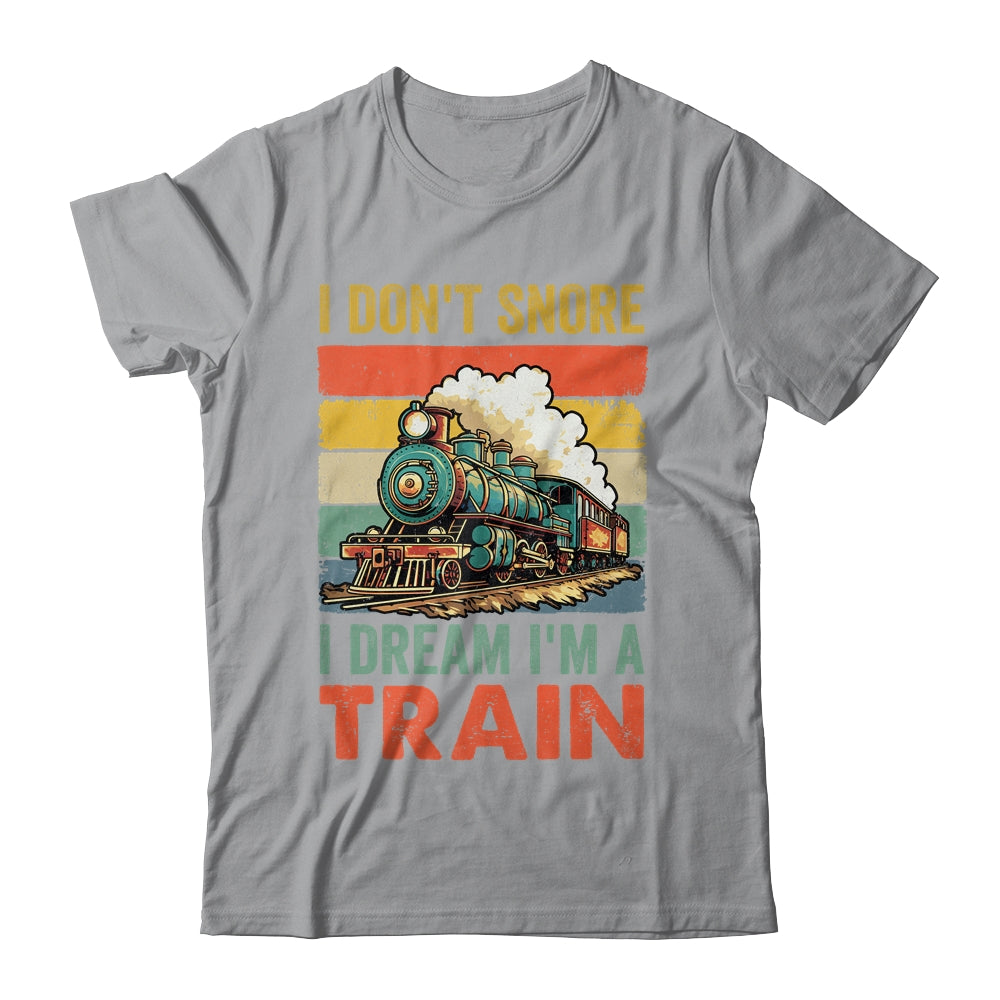 Funny Train For Men I Don't Snore I Dream I'm A Train Retro Shirt & Hoodie | siriusteestore