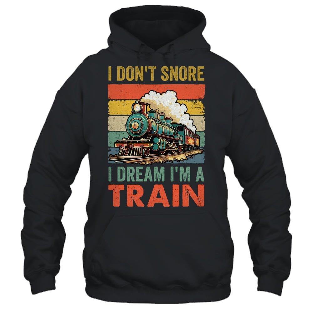 Funny Train For Men I Don't Snore I Dream I'm A Train Retro Shirt & Hoodie | siriusteestore