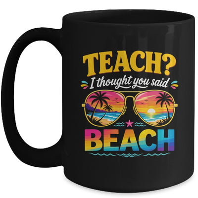 Funny Vacation Teach I Thought You Said Beach Teacher Summer Mug | siriusteestore