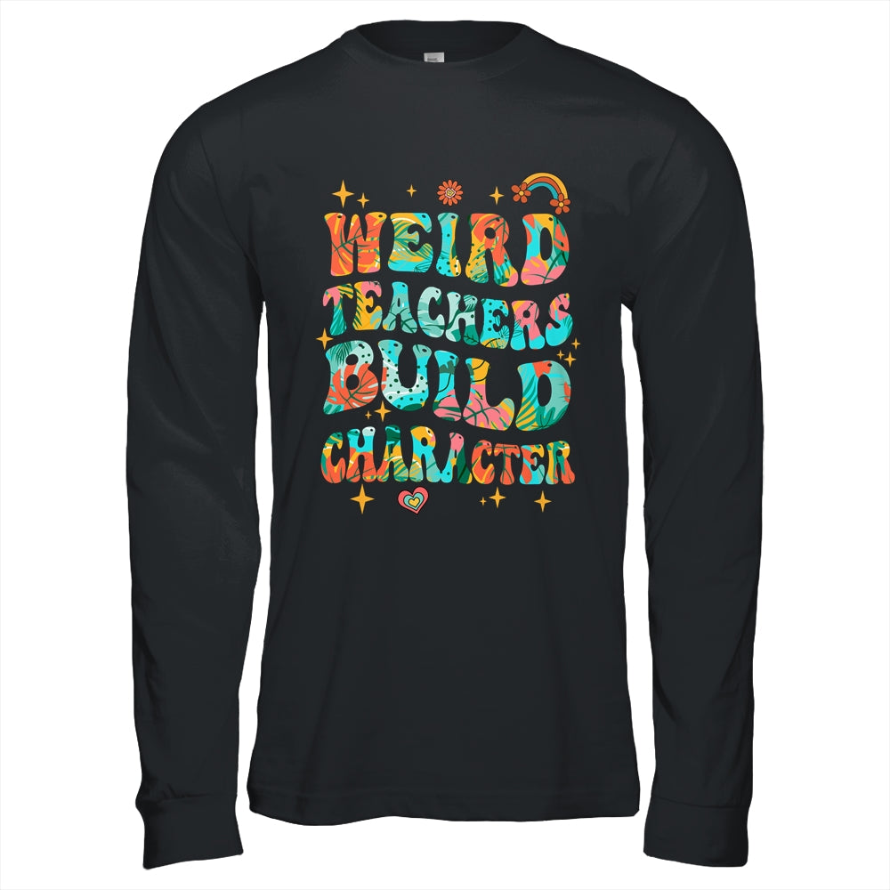 Funny Weird Teachers Build Character Quote Groovy Vintage Shirt & Hoodie | siriusteestore