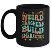 Funny Weird Teachers Build Character Quote Groovy Vintage Mug | siriusteestore
