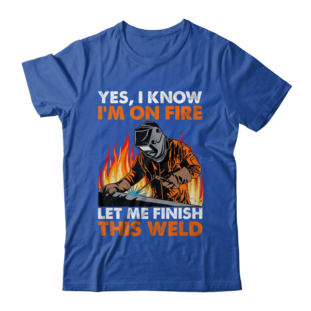 Funny Welder Design For Men Funny Welding Finish This Weld Shirt Hoodie Siriustee