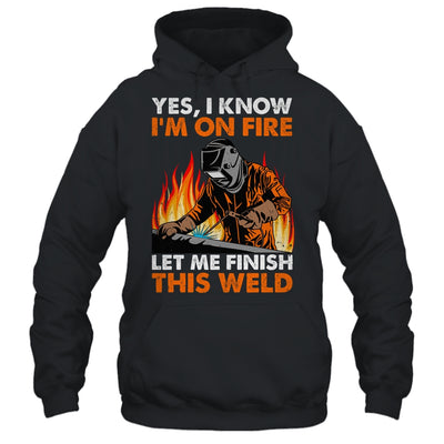 Funny Welder Design For Men Funny Welding Finish This Weld Shirt & Hoodie | siriusteestore