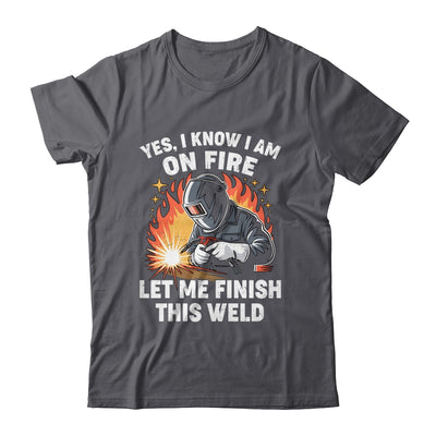 Funny Welder Welding Yes I Know I Am On Fire Welding Lover Shirt & Hoodie | siriusteestore