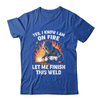 Funny Welder Welding Yes I Know I Am On Fire Welding Lover Shirt & Hoodie | siriusteestore
