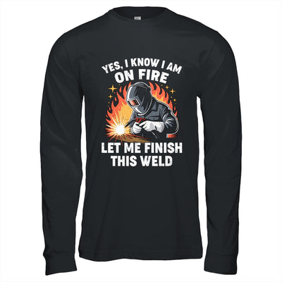 Funny Welder Welding Yes I Know I Am On Fire Welding Lover Shirt & Hoodie | siriusteestore