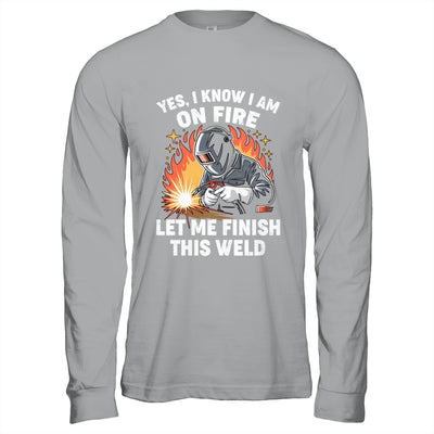 Funny Welder Welding Yes I Know I Am On Fire Welding Lover Shirt & Hoodie | siriusteestore
