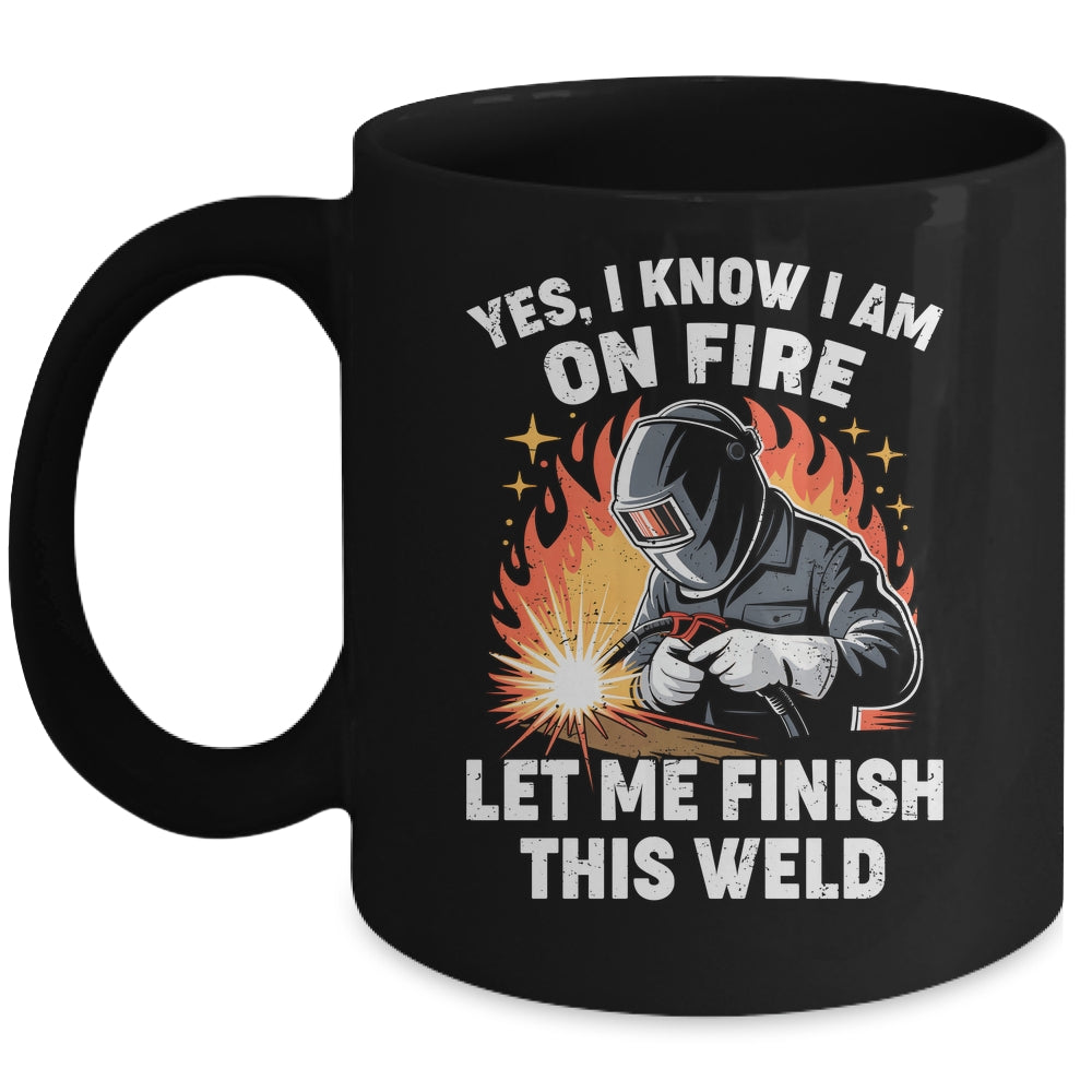 Funny Welder Welding Yes I Know I Am On Fire Welding Lover Mug | siriusteestore