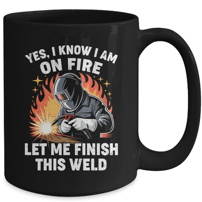 Funny Welder Welding Yes I Know I Am On Fire Welding Lover Mug | siriusteestore