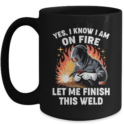 Funny Welder Welding Yes I Know I Am On Fire Welding Lover Mug | siriusteestore