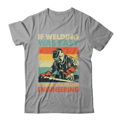 Funny Welding Design For Men If Welding Was Easy Welder Weld Shirt & Hoodie | siriusteestore