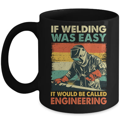 Funny Welding Design For Men If Welding Was Easy Welder Weld Mug | siriusteestore