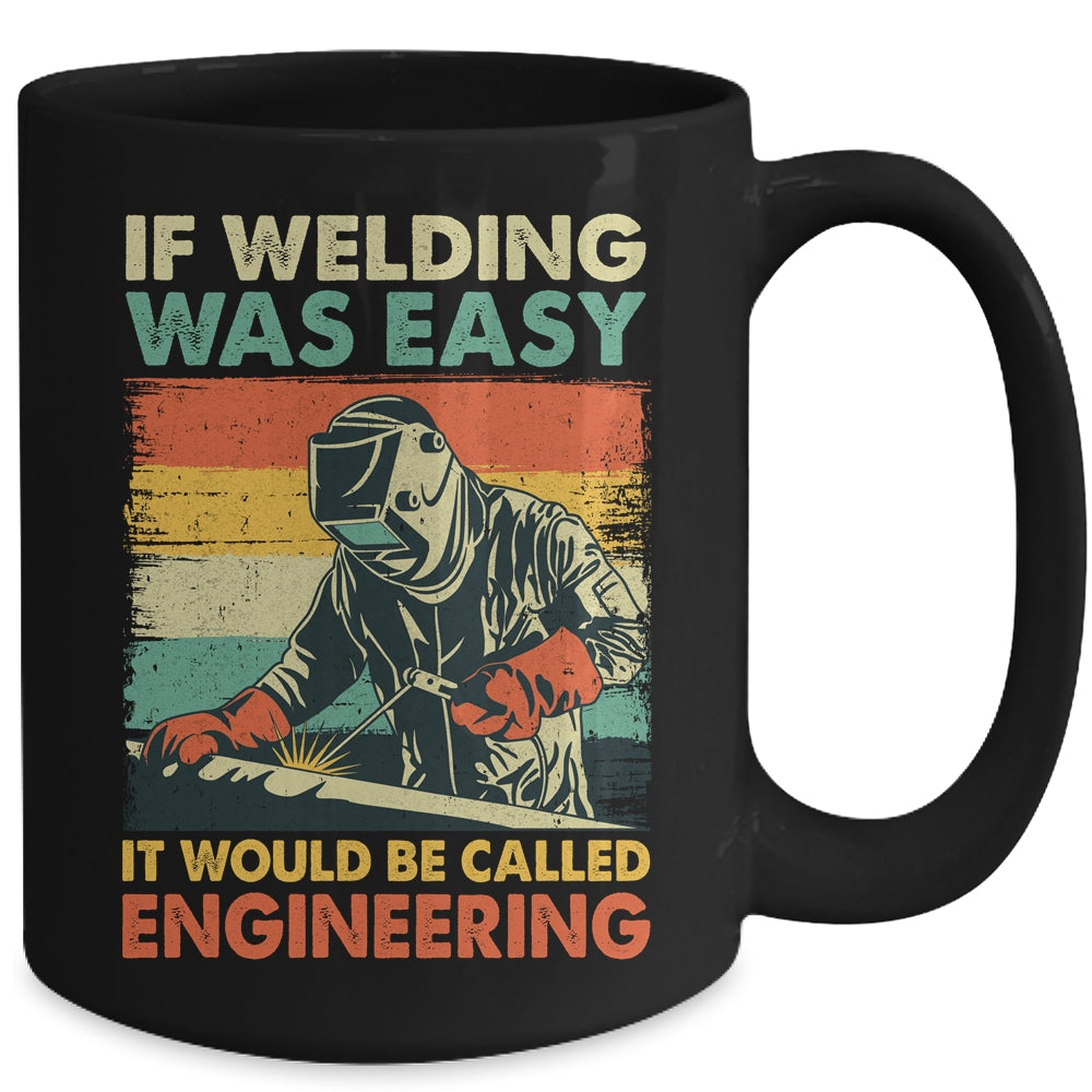 Funny Welding Design For Men If Welding Was Easy Welder Weld Mug | siriusteestore