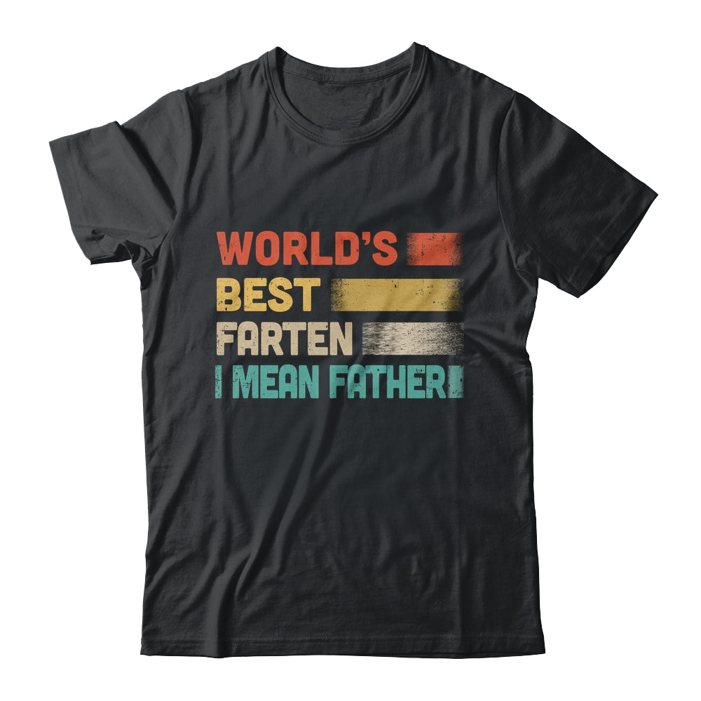 Funny World's Best Farter I Mean Father For Dad Fathers Day Shirt & Hoodie | siriusteestore