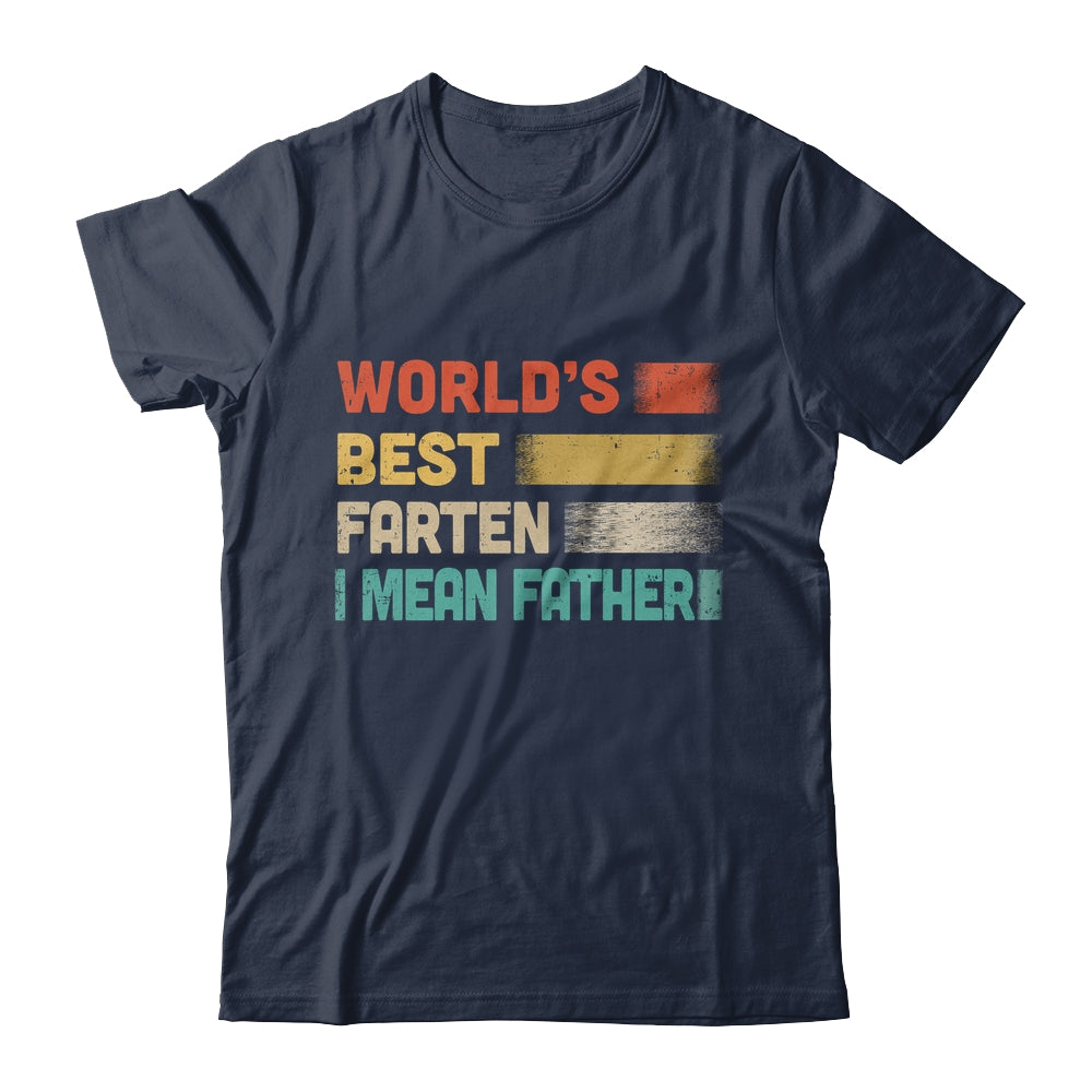 Funny World's Best Farter I Mean Father For Dad Fathers Day Shirt & Hoodie | siriusteestore